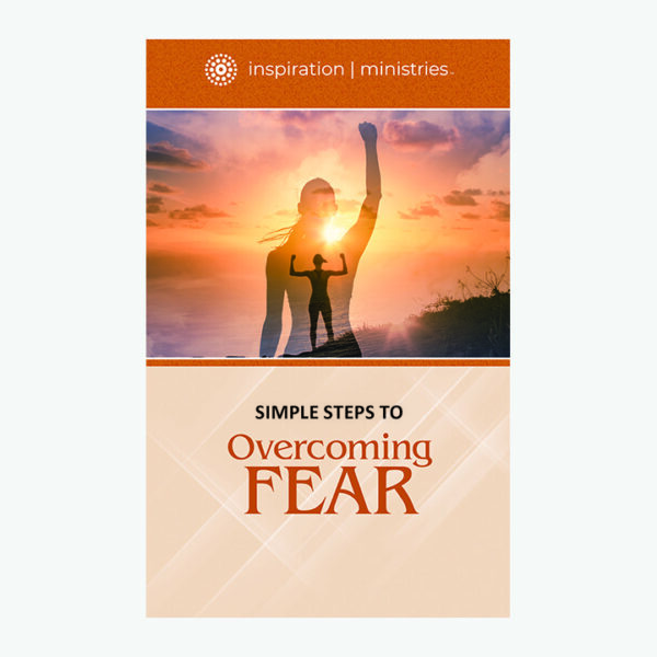 Simple Steps to Overcoming Fear by Inspiration Ministries