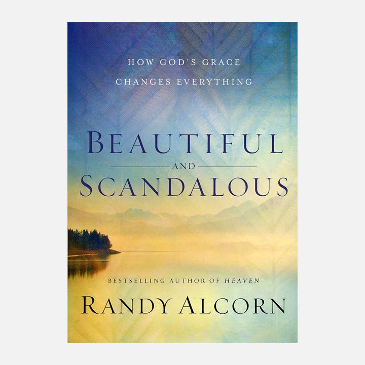 Beautiful and Scandalous by Randy Alcorn